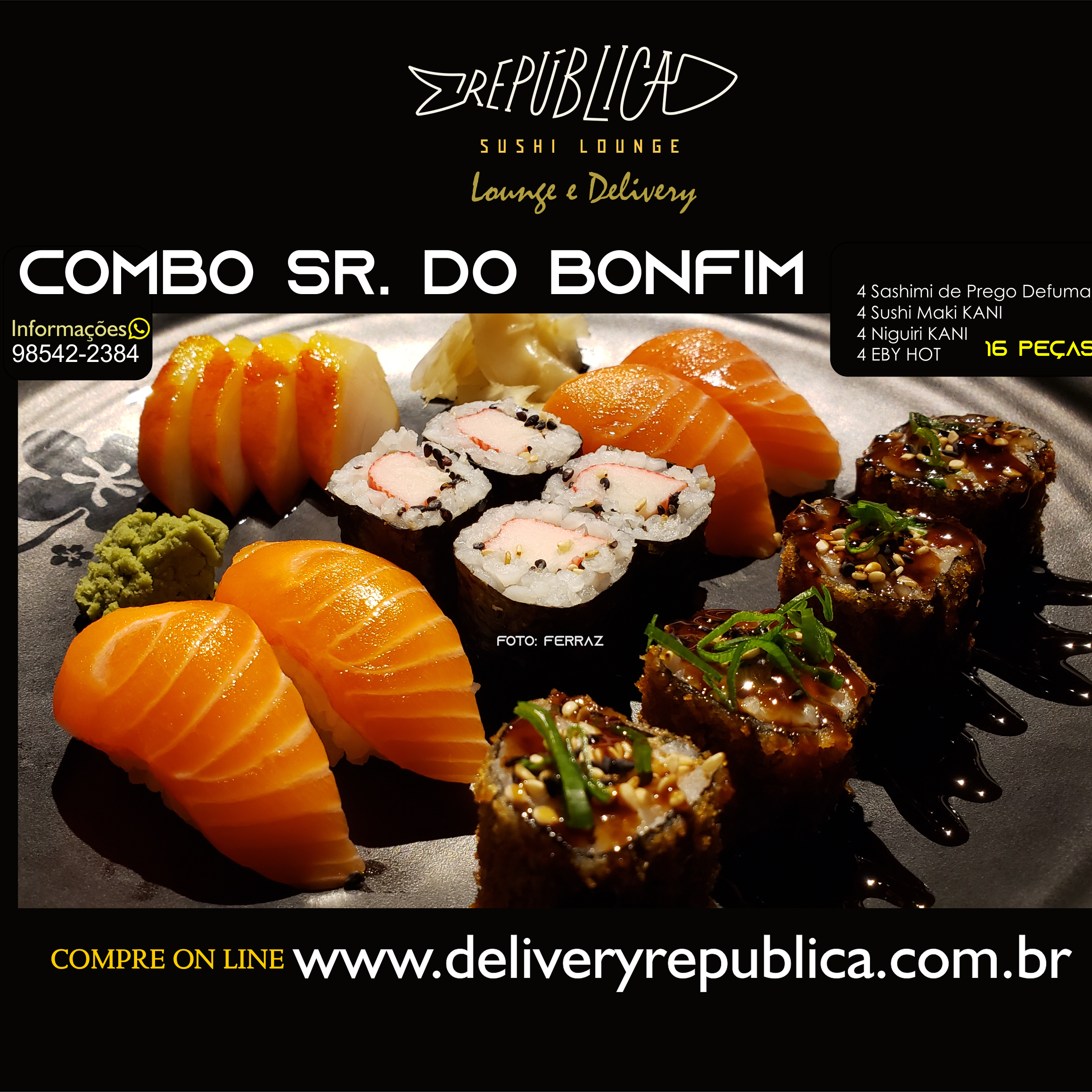 COMBO SR. DO BONFIM (TOTAL 16 peças) - ( 4 peças Eby HOT + 4 Sashimi Prego Defumado + 4Niguiri de Salmão + 4 Sushi Kani (também conhecido como MIRINDIBA no programa de fidelidade)